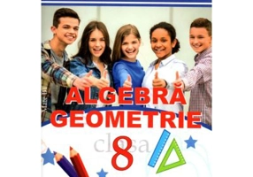 Algebra. Geometrie clasa a 8-a + Brosura. Rezultate. Indicatii. Solutii. Comentarii - Artur Balauca