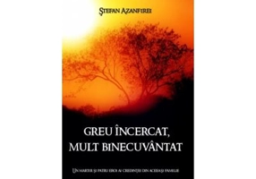 Greu incercat, mult binecuvantat