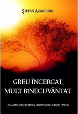 Greu incercat, mult binecuvantat