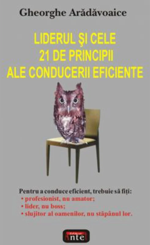 Liderul si cele 21 de principii ale conducerii eficiente - Gheorghe Aradavoaice