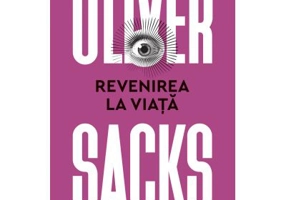 Revenirea la viata - Oliver Sacks