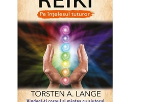 REIKI - Pe intelesul tuturor - Torsten A. Lange