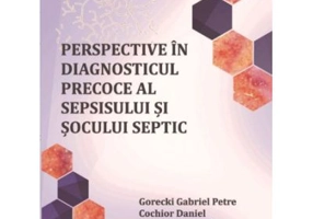 Perspective in diagnosticul precoce al sepsisului si socului septic - Gabriel Petre Gorecki
