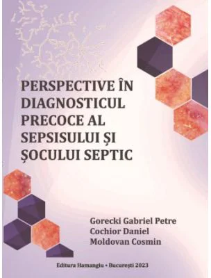 Perspective in diagnosticul precoce al sepsisului si socului septic - Gabriel Petre Gorecki