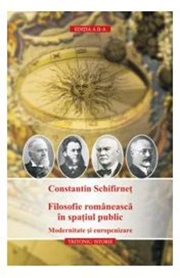 Filosofie romaneasca in spatiul public. Modernizare si europenizare - ed. a II-a
