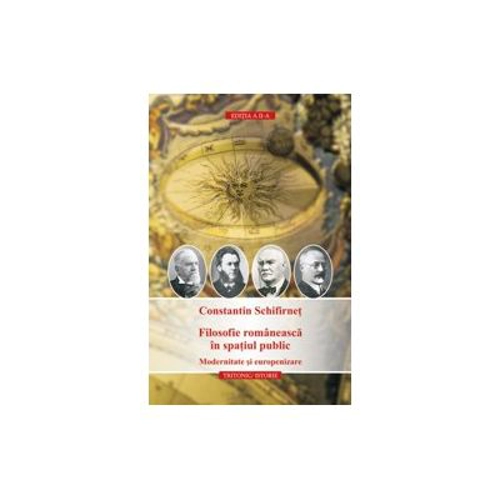 Filosofie romaneasca in spatiul public. Modernizare si europenizare - ed. a II-a