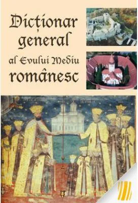 Dicţionar general al Evului Mediu românesc