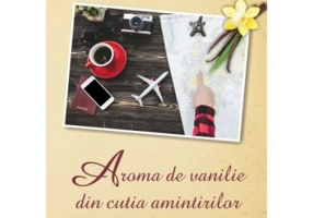 Aroma de vanilie din cutia amintirilor - Gabriela Emilia Nutu