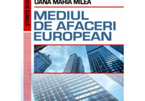 Mediul de afaceri european - Daniela Popa, Oana Maria Milea