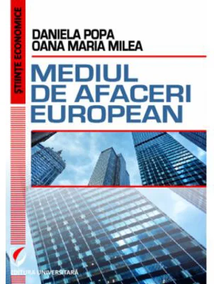 Mediul de afaceri european - Daniela Popa, Oana Maria Milea