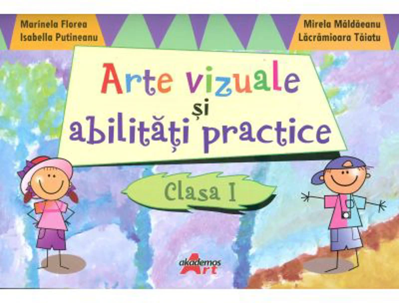 Arte vizuale si abilitati practice pentru clasa I - Marinela Florea