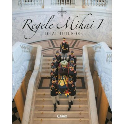 Regele Mihai I. Loial tuturor