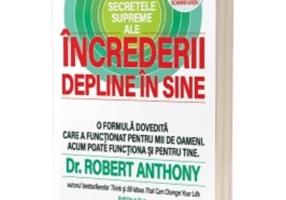 Secretele supreme ale increderii depline in sine (editia a doua) - Robert Anthony