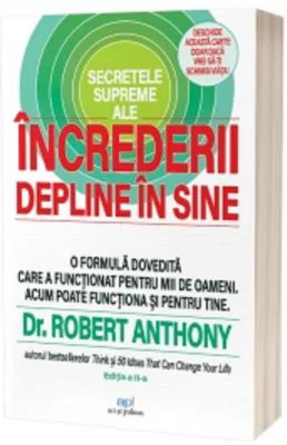 Secretele supreme ale increderii depline in sine (editia a doua) - Robert Anthony