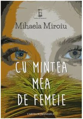 Cu mintea mea de femeie - Mihaela Miroiu