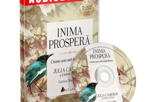 Inima prospera. Crearea unei vieti indestulatoare. Audiobook - Julia Cameron