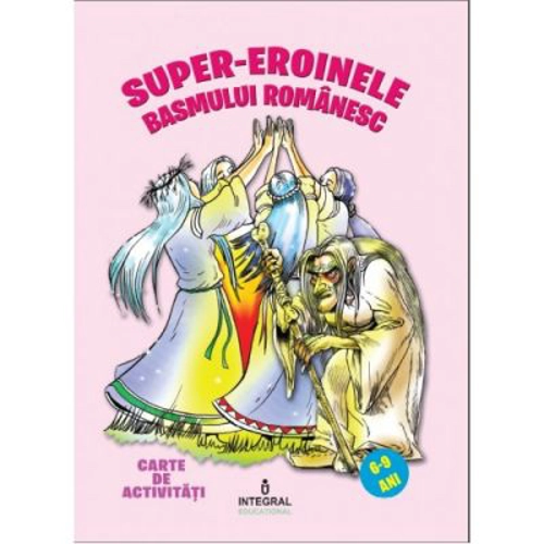 Super-eroinele basmului romanesc - Costel Postolache