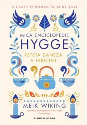 Mica enciclopedie Hygge. Reteta daneza a fericirii - Meik Wiking