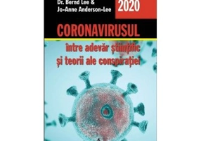 Coronavirusul, intre adevar stiintific si teorii ale conspiratiei - Bernd Lee, Jo-Anne Anderson-Lee