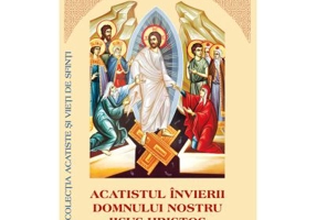 Acatistul Invierii Domnului nostru Iisus Hristos