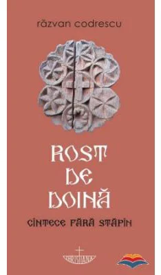 Rost de doina. Cintece fara stapin - Razvan Codrescu
