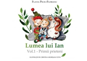 Lumea lui Ian. Volumul 1. Primii prieteni