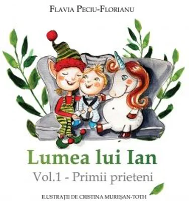 Lumea lui Ian. Volumul 1. Primii prieteni
