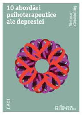 10 abordari psihoterapeutice ale depresiei. Modele explicative ale psihologiei abisale si concepte terapeutice asupra depresiei nevrotice - Dietmar St