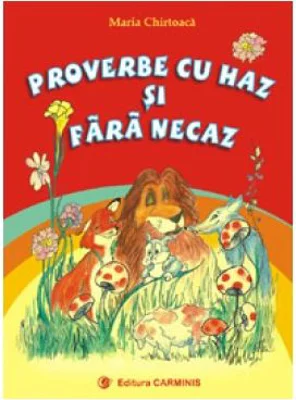 Proverbe cu haz si fara necaz - Maria Chirtoaca