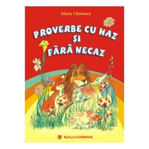 Proverbe cu haz si fara necaz - Maria Chirtoaca