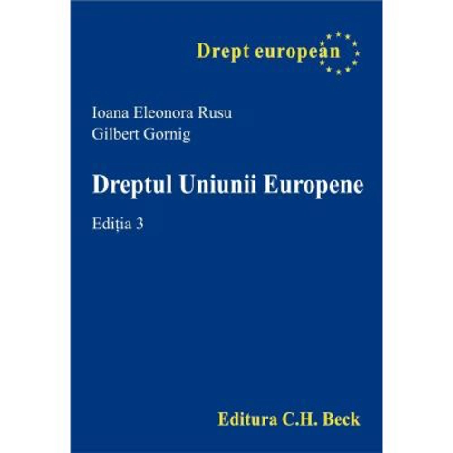 Dreptul Uniunii Europene - Gilbert Gornig, Ioana Eleonora Rusu
