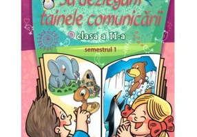 Sa dezlegam tainele comunicarii Clasa a 2-a semestrul I Pentru manualul Intuitext - Carmen Iordachescu