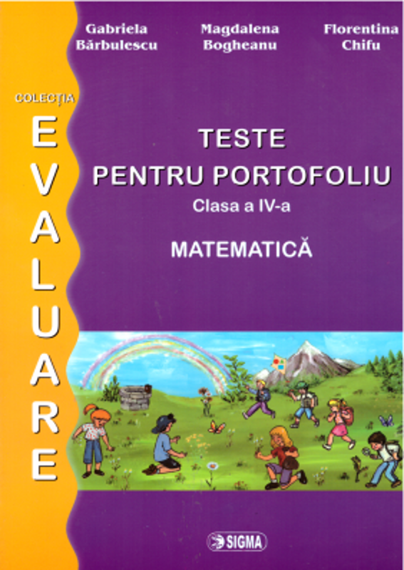 Pregatire pentru Evaluarea Nationala. Matematica. Teste pentru portofoliu. Clasa a 4-a - Gabriela Barbulescu