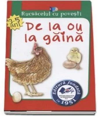 Rucsacelul cu povesti. De la ou la gaina (3-5 ani) - Otilia Bors
