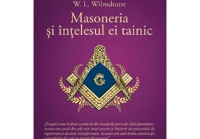 Masoneria si intelesul ei tainic - Walter Leslie Wilmhurst