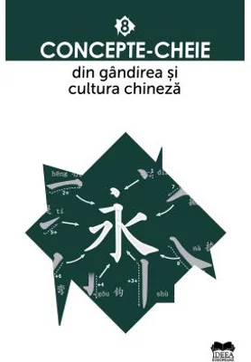 Concepte-cheie din gandirea si cultura chineza Vol. VIII