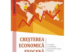 Cresterea economica exogena. O analiza a modelelor de tip Solow-Swan folosind date panel - Cosmin Imbrisca
