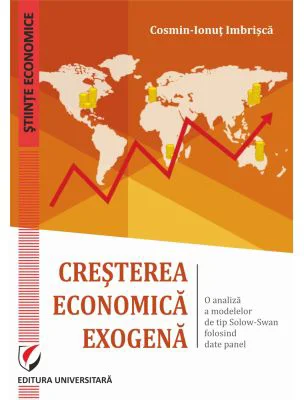 Cresterea economica exogena. O analiza a modelelor de tip Solow-Swan folosind date panel - Cosmin Imbrisca