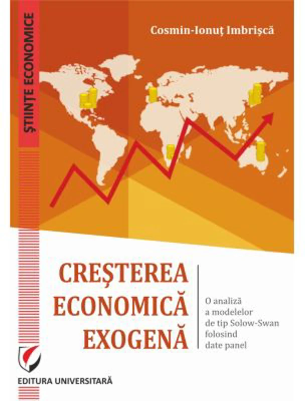 Cresterea economica exogena. O analiza a modelelor de tip Solow-Swan folosind date panel - Cosmin Imbrisca