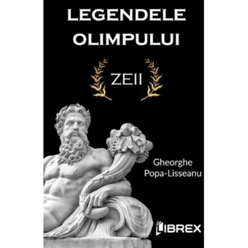 Legendele Olimpului: Zeii - Gheorghe Popa-Lisseanu