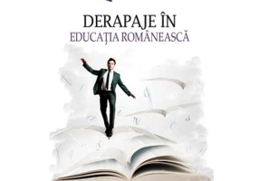 Derapaje in educatia romaneasca - Anton Ilica