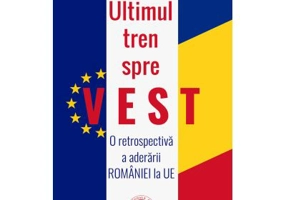 Ultimul tren spre Vest. O retrospectiva a aderarii Romaniei la UE - Jochen M. Richter