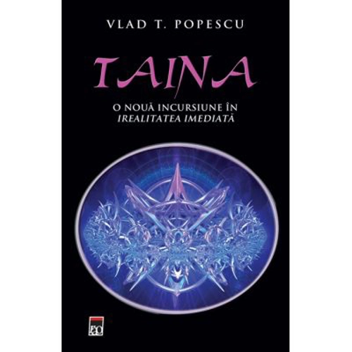 Taina. O noua incursiune in irealitatea imediata - Tudor Vlad Popescu