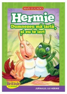 Hermie. Dumnezeu ma iarta, si eu te iert - Max Lucado
