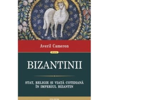 Bizantinii. Stat, religie si viata cotidiana in Imperiul Bizantin - Averil Cameron