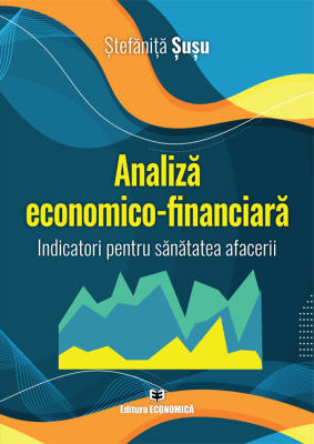 Analiza economico-financiara. Indicatori pentru sanatatea afacerii - Stefanita Susu