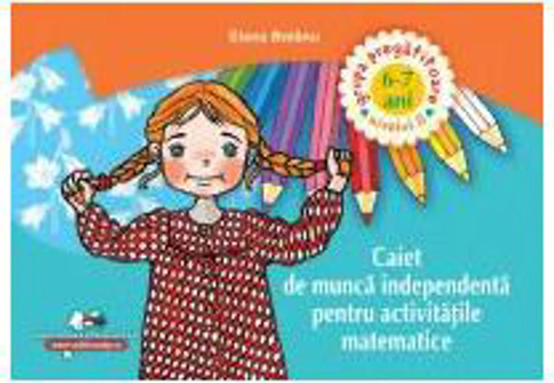 Caiet de munca independenta pentru activitatile matematice – grupa pregatitoare 6-7 ani