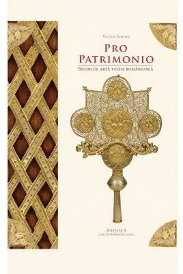 Pro Patrimonio. Studii de arta veche romaneasca - Victor Simion