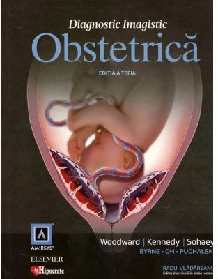 Diagnostic Imagistic Obstetrica Editia 3 - Woodward, Kennedy, Sohaey, Radu Vladareanu