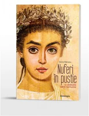 Nuferi in pustie. O calatorie catre nemurire - Elena Blanaru